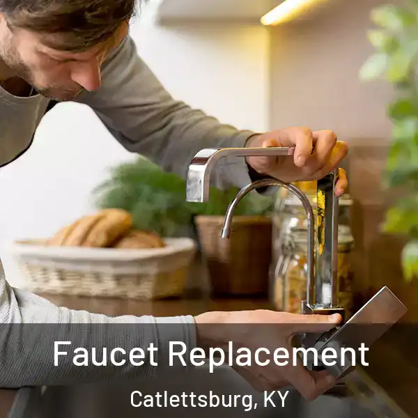  Faucet Replacement Catlettsburg, KY