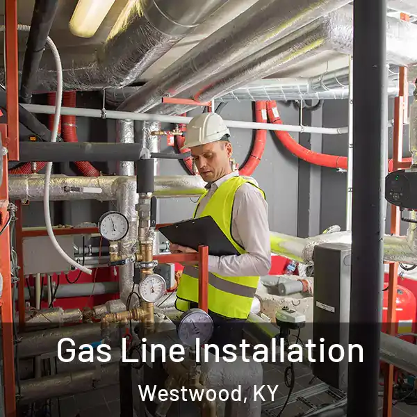  Gas Line Installation Westwood, KY