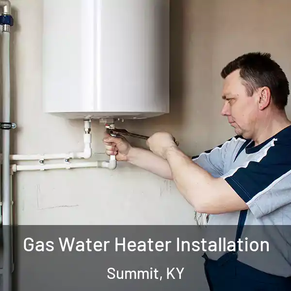  Gas Water Heater Installation Summit, KY