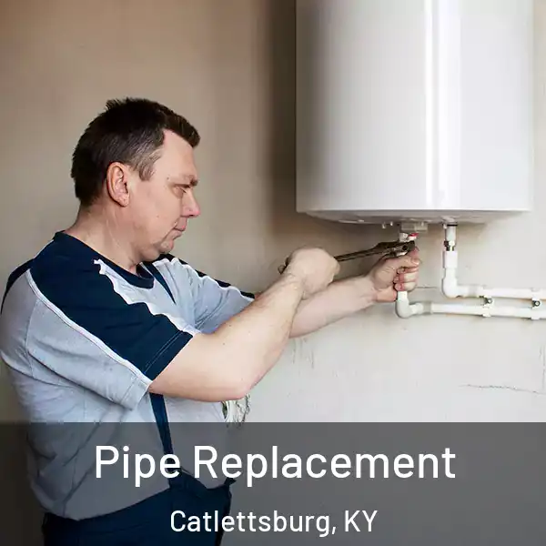  Pipe Replacement Catlettsburg, KY
