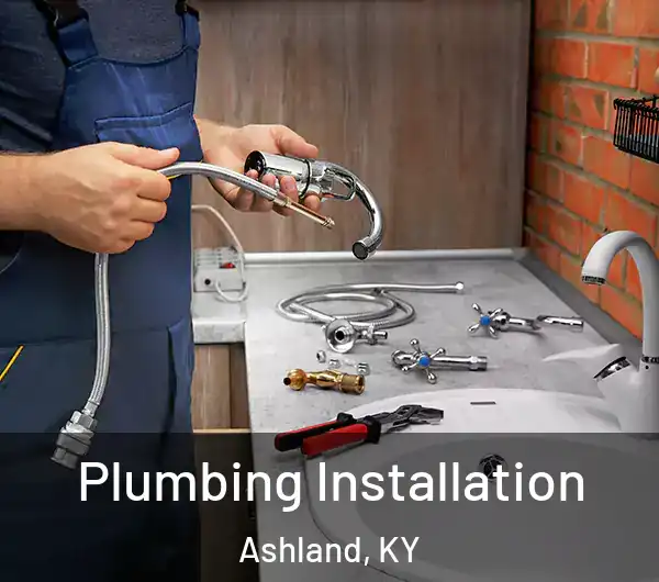  Plumbing Installation Ashland, KY