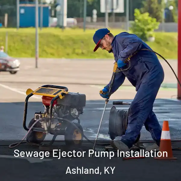  Sewage Ejector Pump Installation Ashland, KY