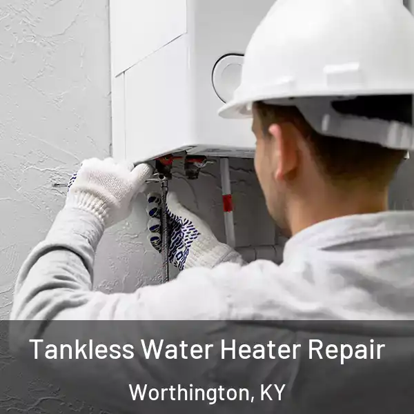  Tankless Water Heater Repair Worthington, KY