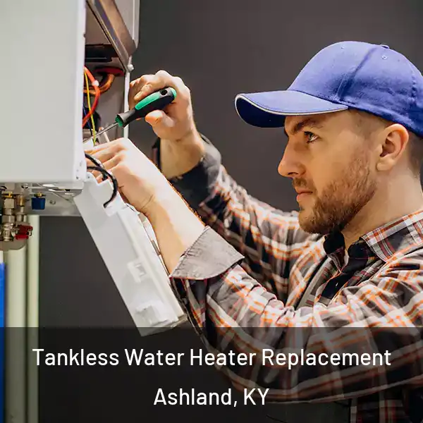  Tankless Water Heater Replacement Ashland, KY