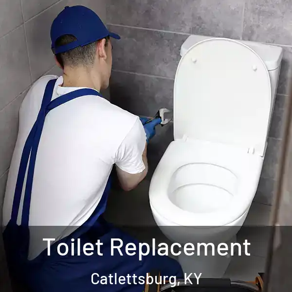  Toilet Replacement Catlettsburg, KY