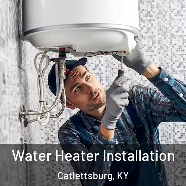  Water Heater Installation Catlettsburg, KY